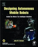 John M. Holland - Designing Autonomous Mobile Robots: Inside the Mind of an Intelligent Machine
